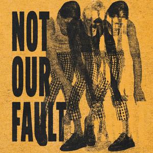 Not Our Fault
