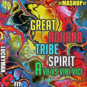 Great Adhana Tribe Spirit-AVB Vini Vici