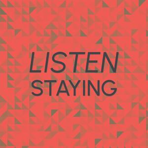 Listen Staying