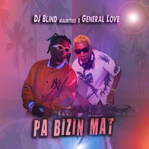 Pa Bizin Mat (feat. General Love)