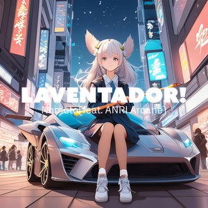LAVENTADOR! (feat. ANRI Arcane & 重音テト) (Explicit)