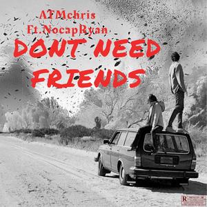 Dont Need Friends (Remix) [Explicit]