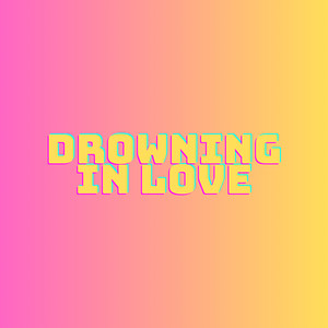 Drowning in Love (Explicit)