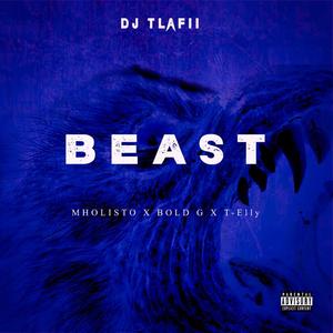 Beast (feat. Mholisto, Bold G & T-Elly) (Explicit)