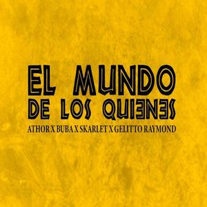 El Mundo De Los Quienes(feat. Buba, Skarlet & Gelitto Raymond) (Explicit)