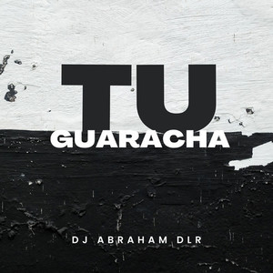 TU GUARACHA