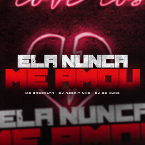 Ela Nunca Me Amou (Explicit)