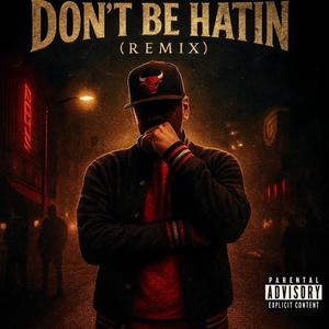 Don't be hatin (Remix|Explicit)