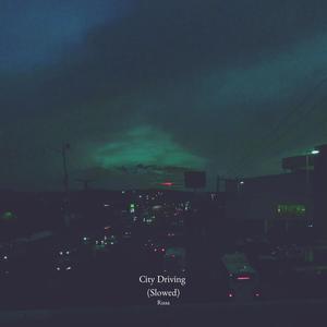 City Driving (Slowed)