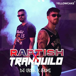 Raptish x Tranquilo (Explicit)