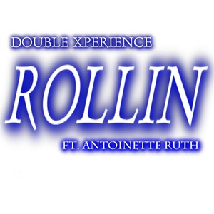 Rollin' (feat. Antoinette Ruth)