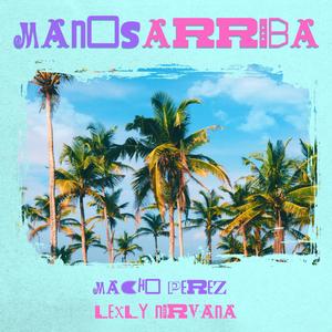 Manos Arriba (feat. Lexly Nirvana)