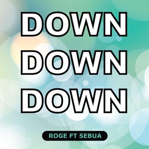 Down Down Down (feat. Sebua)