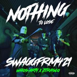 Nothing To Lose (feat. ZTrasco & WhosArty) (Explicit)