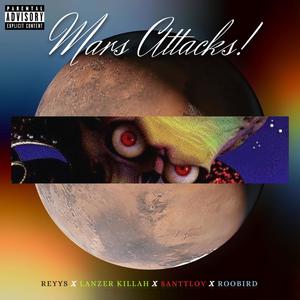 Mars Attacks (feat. LANZ3R K1LLAH, Santiago Loera & Roobird) [Explicit]