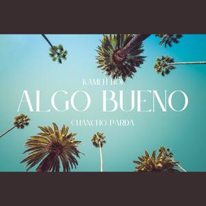 Algo bueno (feat. Kameh boi) [Explicit]