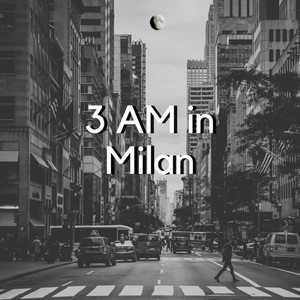 3AM in Milan