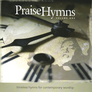 PraiseHymns: Timeless Hymns For Contemporary Worship (Vol. 1)