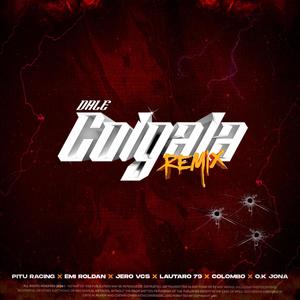 DALE COLGALA (feat. LAUTARO79, ROLDAN EMI, OK JONNA, COLOMBO & JERO VCS) (Remix)