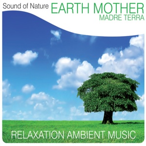 Earth Mother (Madre terra) [Relaxation Ambient Music]