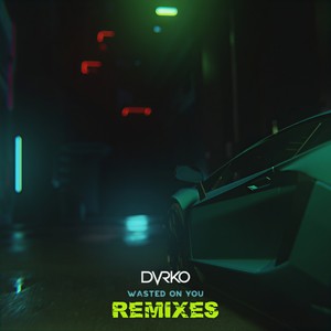 Wasted on You (rrotik Remix)