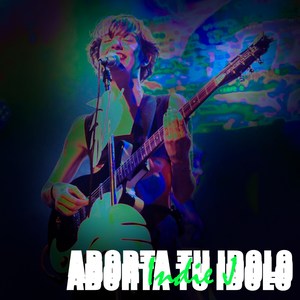 Aborta Tu Idolo (Explicit)