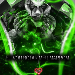 EU VOU BOTAR MEU MARROM (Explicit)