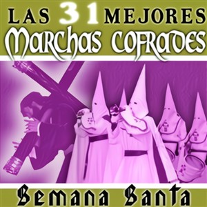 Las 31 Mejores Marchas Cofrades