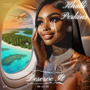 Deserve It (Explicit)