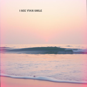 i see your smile