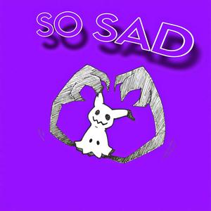 SO SAD (Explicit)