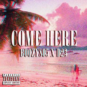 Come Here (feat. D23) [Explicit]