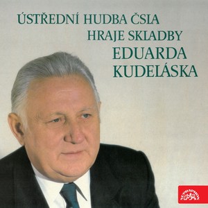 Ústřední Hudba Čsla Hraje Skladby Eduarda Kudeláska