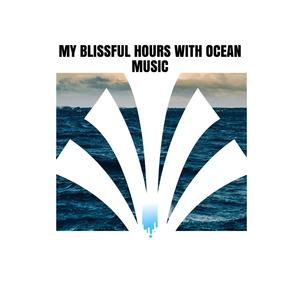 My Blissful Hours with Ocean Music