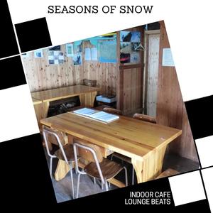 Seasons Of Snow - Indoor Cafe Lounge Beats