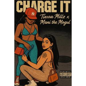 Charge It (feat. Mani the Mogul) (Explicit)