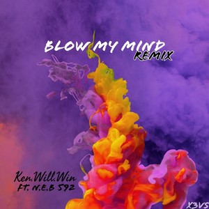 Blow My Mind (Remix) [feat. N.E.B 592]