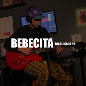 Desplugado #1: Bebecita