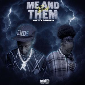 ME AND THEM (feat. BUAK & PRETTY GANGSTA) (Explicit)