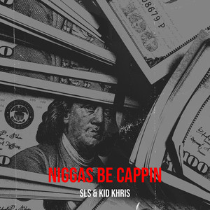 Niggas Be Cappin (Explicit)