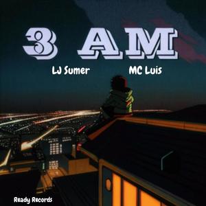 3 AM (feat. LJ Sumer)