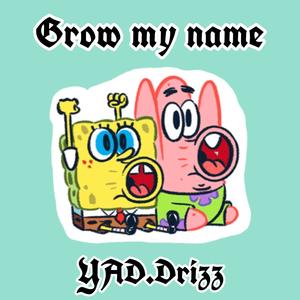 Grow my name (Explicit)