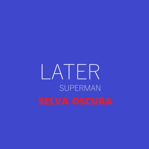 Later (feat. Selva Oscura) [Explicit]