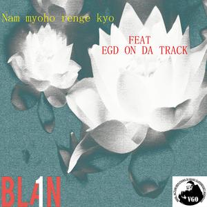 Nam myoho renge kyo (feat. Egd on da track) [Explicit]