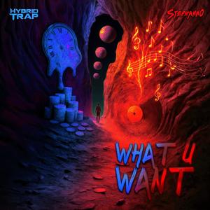 What u Want