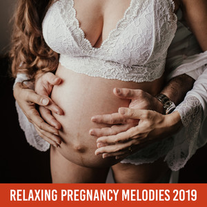 Relaxing Pregnancy Melodies 2019: 15 New Age Soft Songs to Relax & Fight with Fears Before Childbirth, Mother & Baby Deep Connection Sounds, Mental Well Being