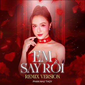 Em Say Rồi (Remix)