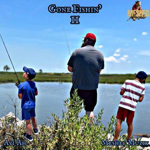 Gone Fishin' II (feat. Avi’Ah)