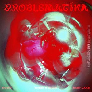 Problematika (feat. Mvgic & Baby Laas) (Explicit)