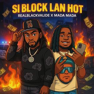 Si block lan hot (feat. Mada Mada) (Explicit)